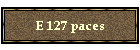 E 127 paces